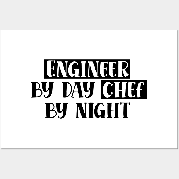 Engineer By Day Chef By Night Wall Art by nextneveldesign